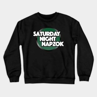 Saturday Night Napzok! Crewneck Sweatshirt